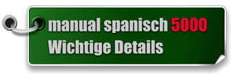 manual spanisch 5000   Wichtige Details